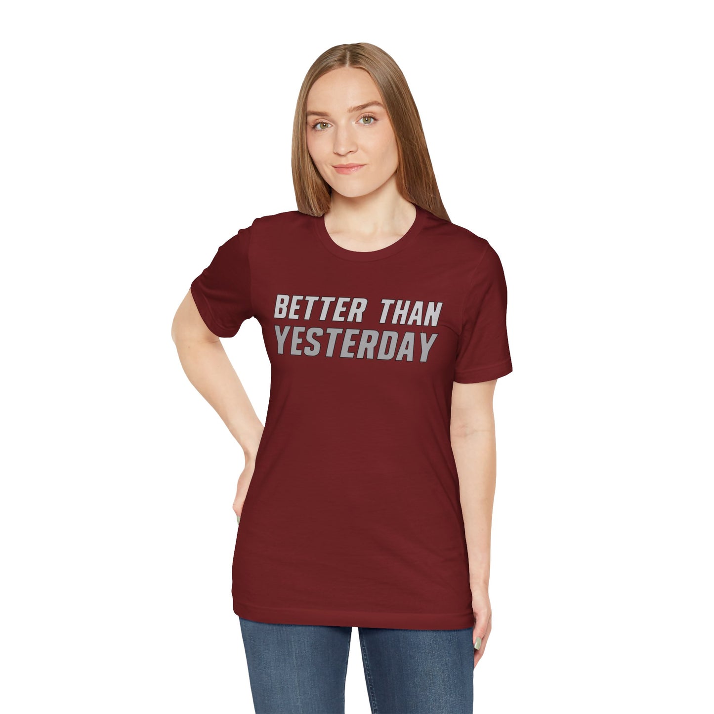Better Than Yesterday - T-shirt