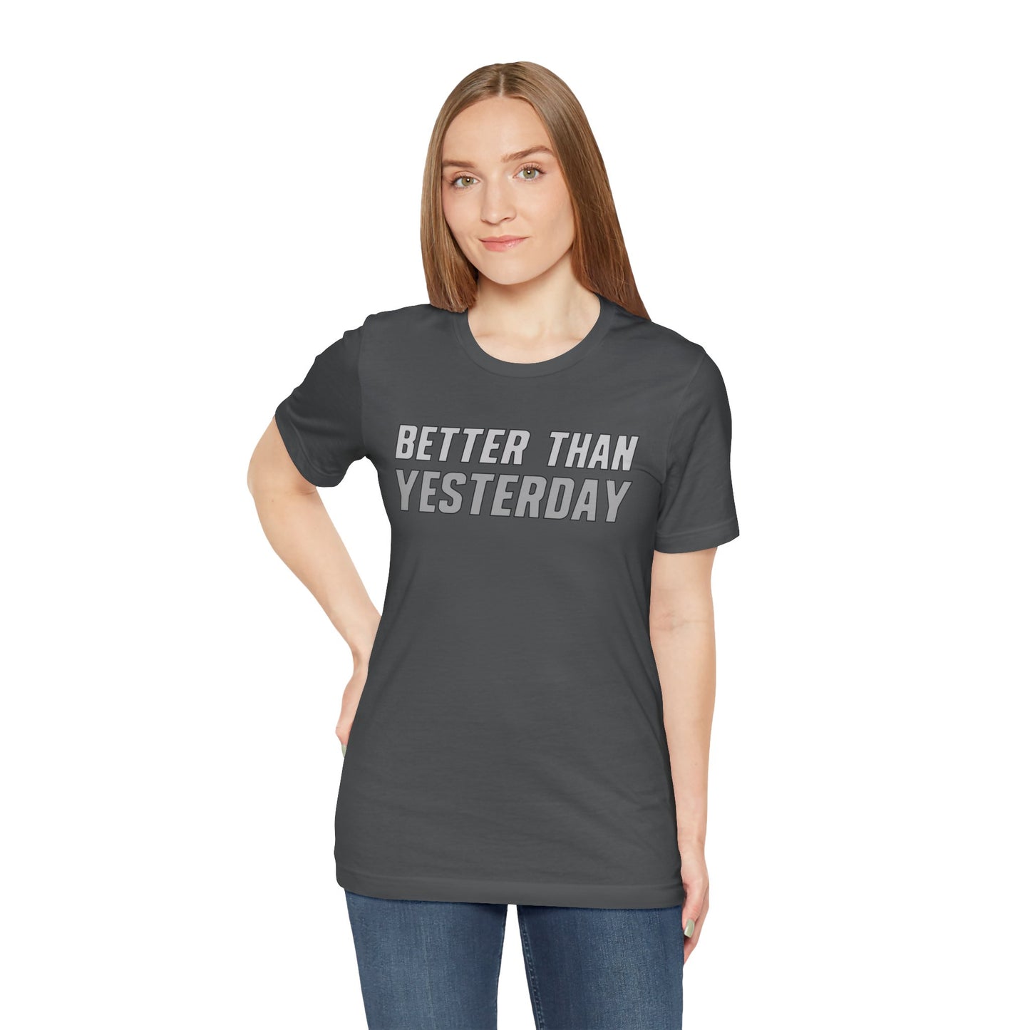 Better Than Yesterday - T-shirt