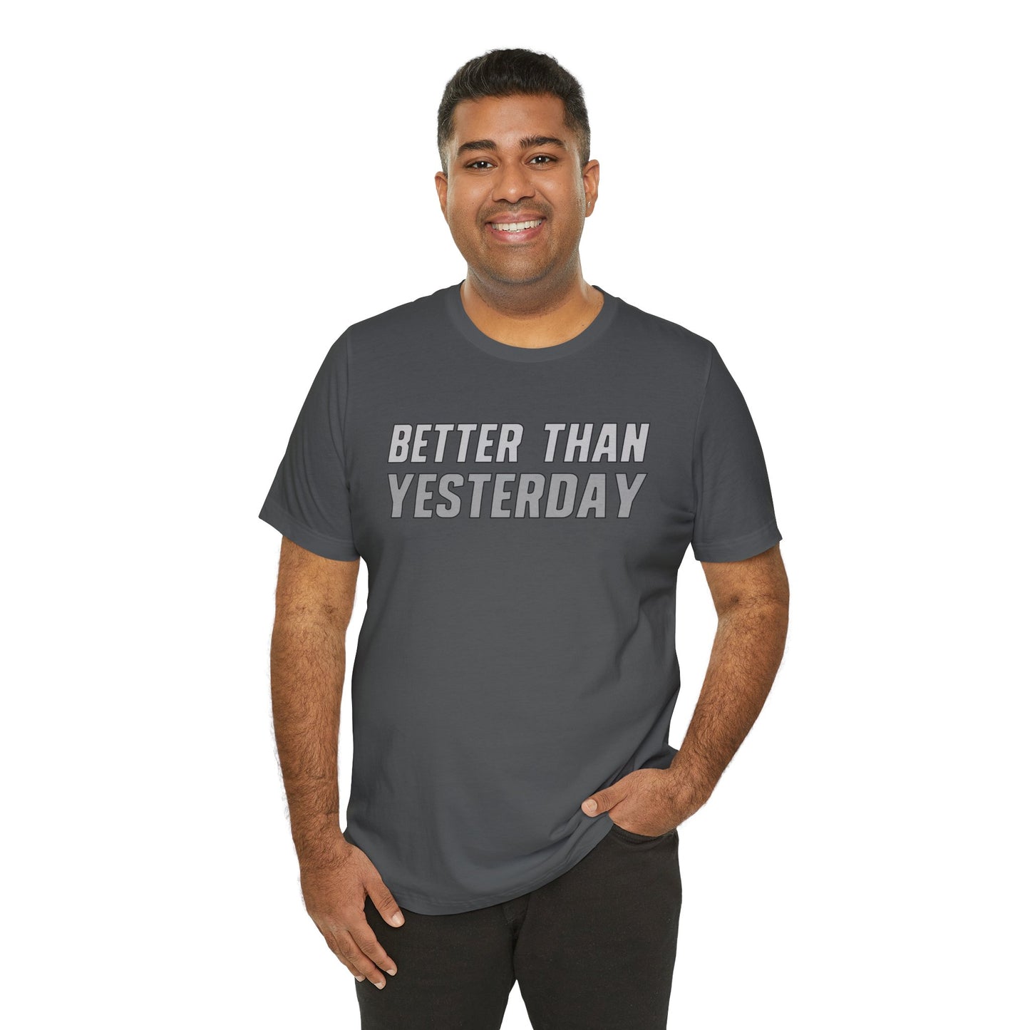 Better Than Yesterday - T-shirt