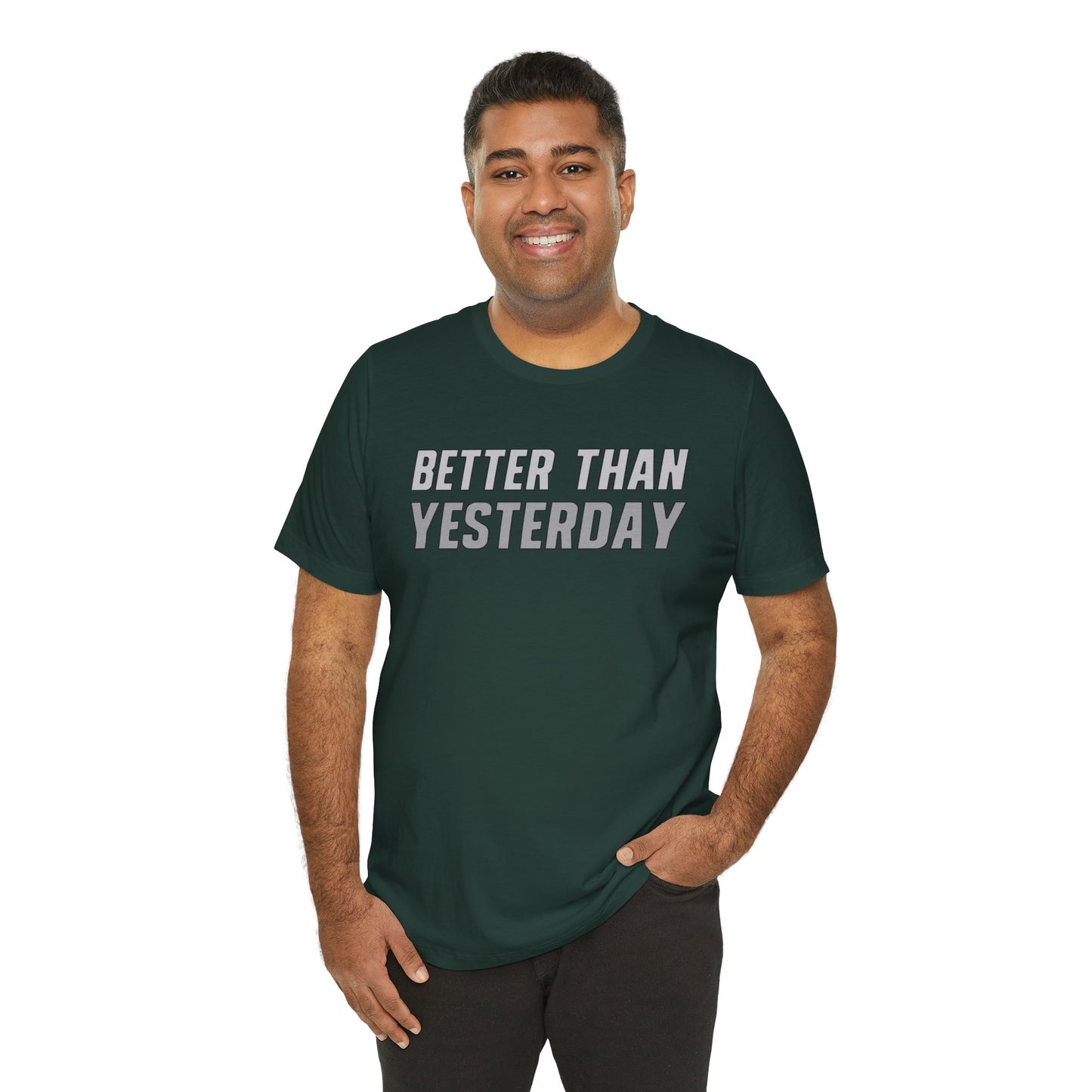Better Than Yesterday - T-shirt