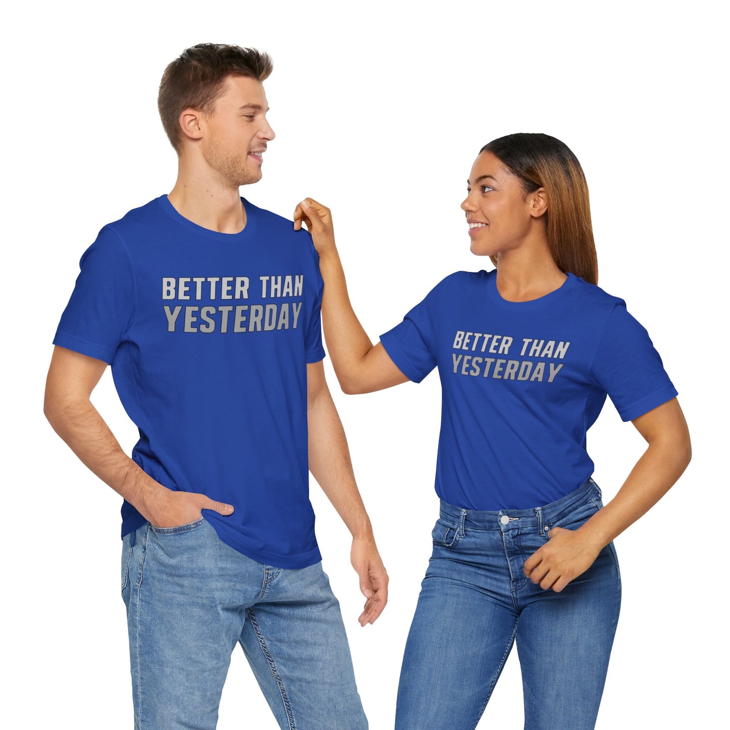 Better Than Yesterday - T-shirt