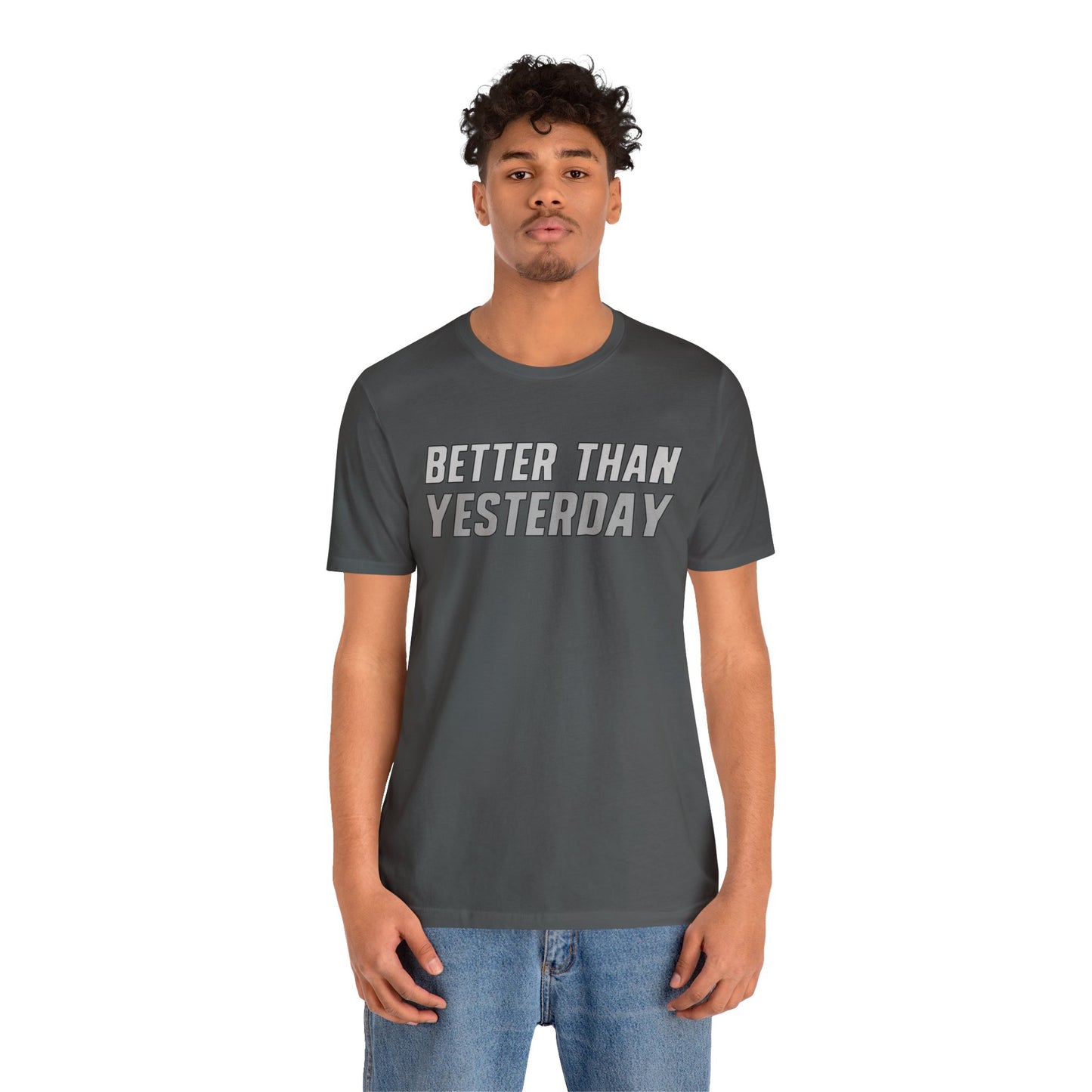Better Than Yesterday - T-shirt