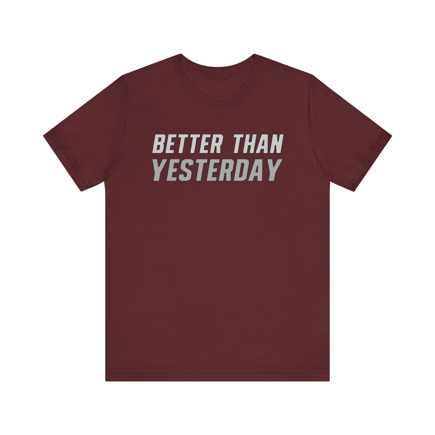 Better Than Yesterday - T-shirt