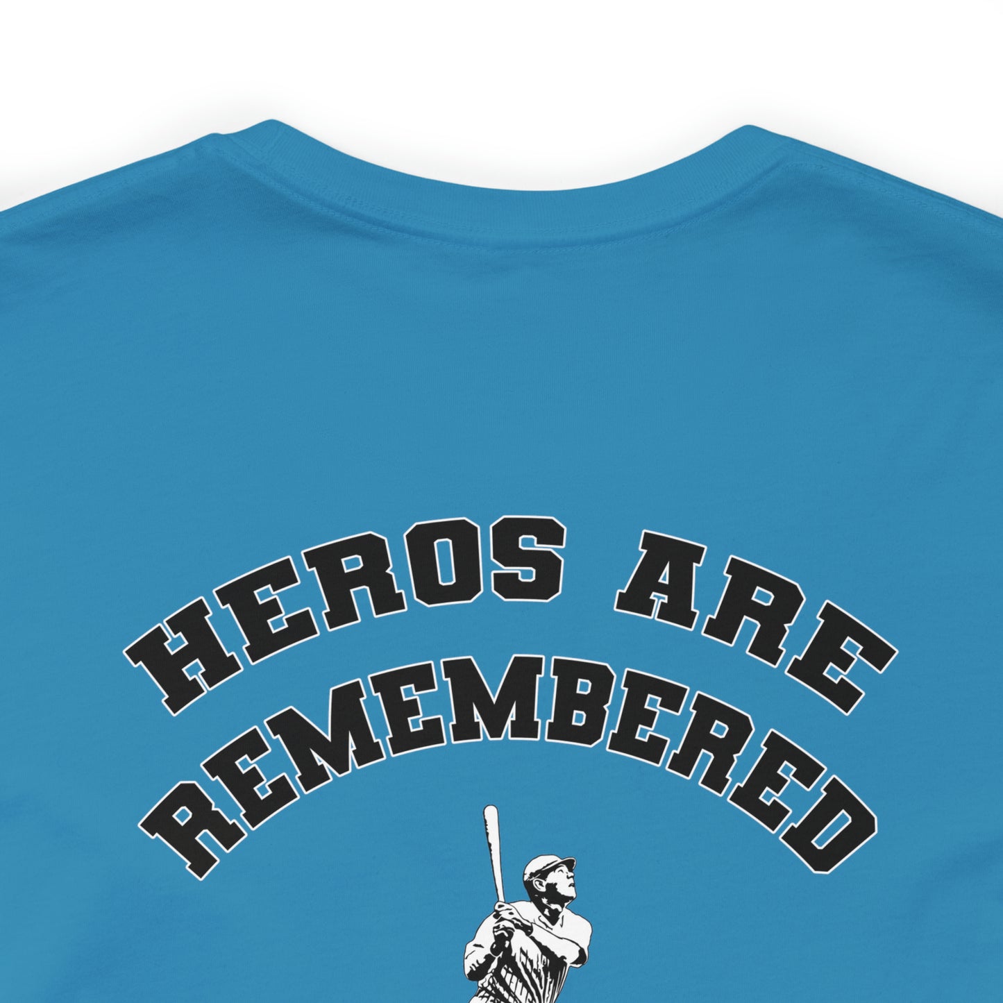 Heros Are Remembered, But Legends Never Die (Back) - T-shirt