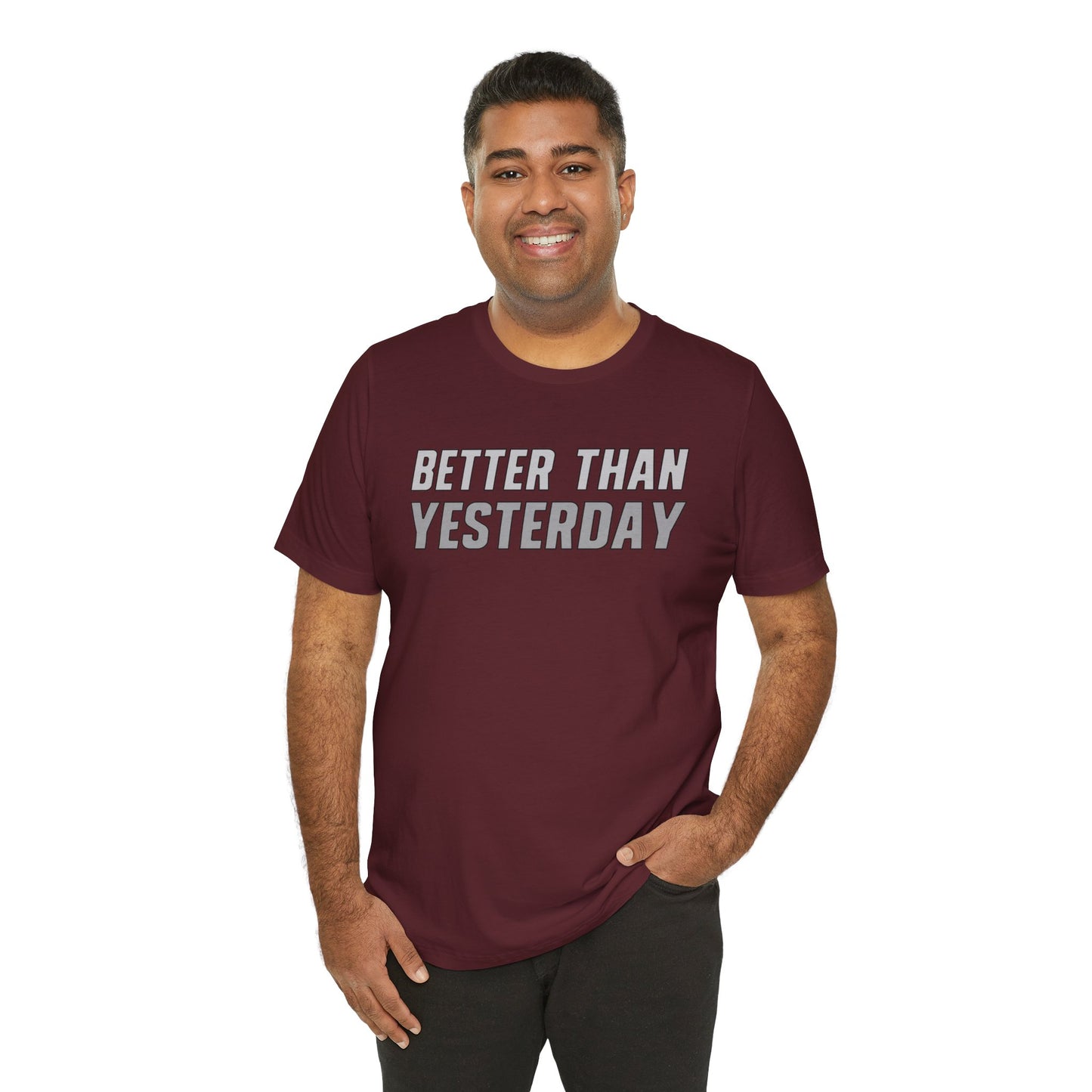 Better Than Yesterday - T-shirt