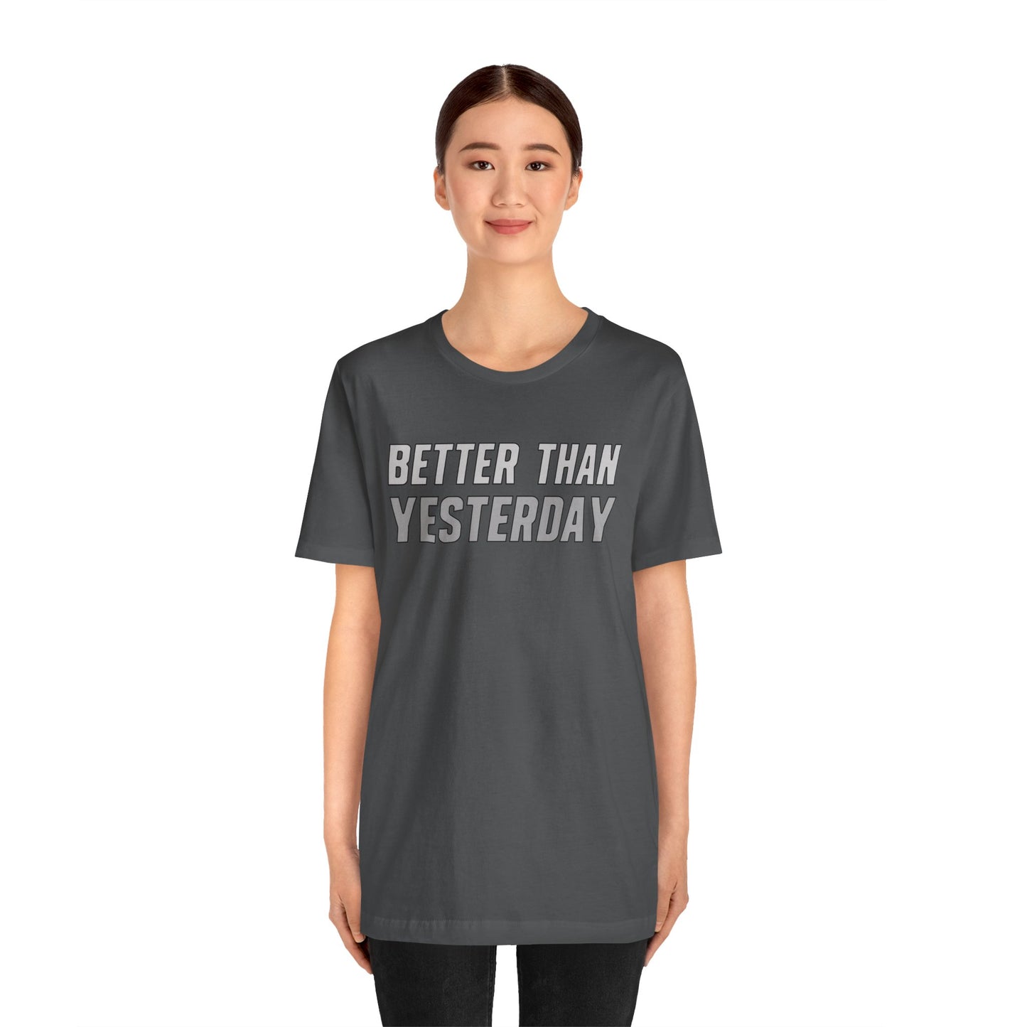 Better Than Yesterday - T-shirt