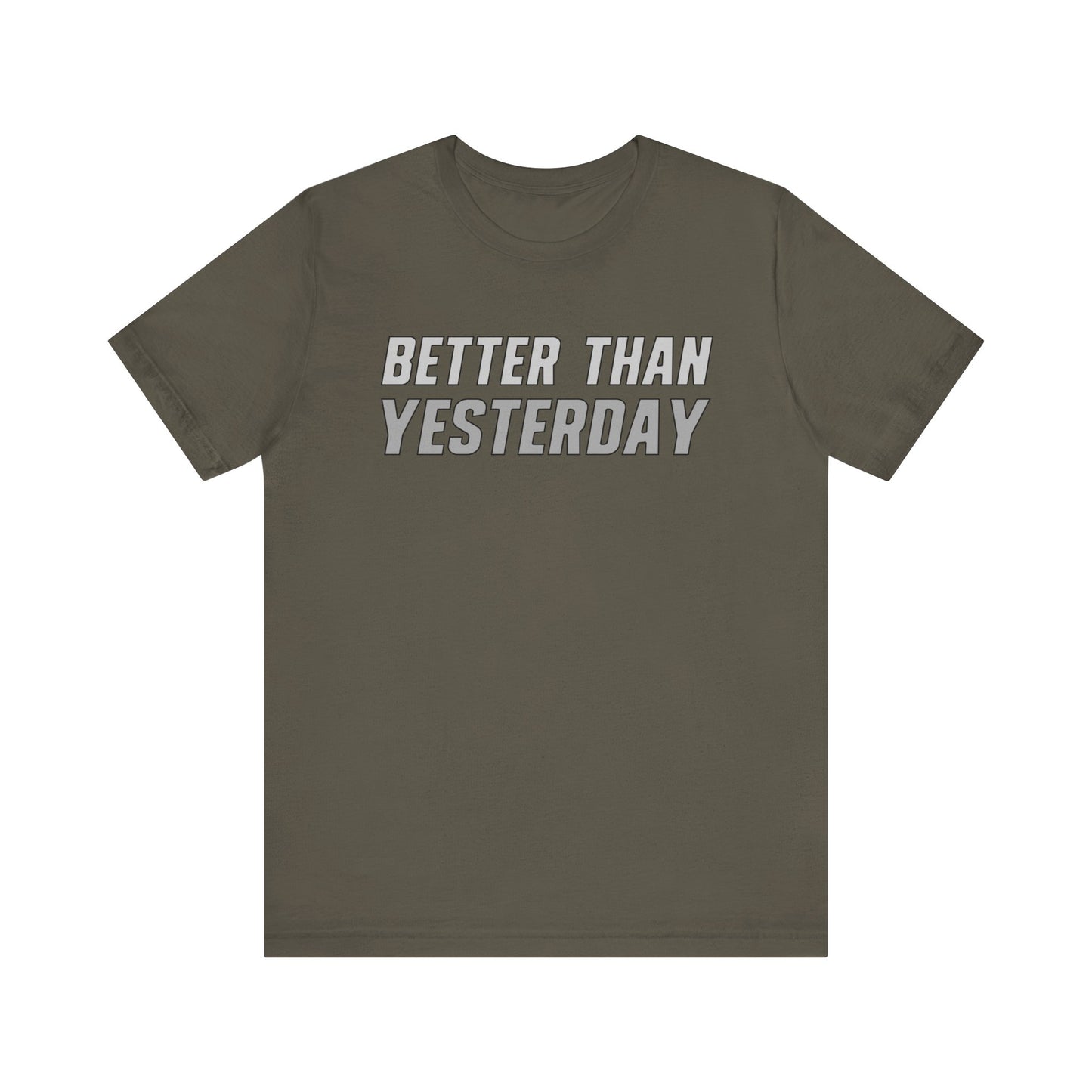 Better Than Yesterday - T-shirt