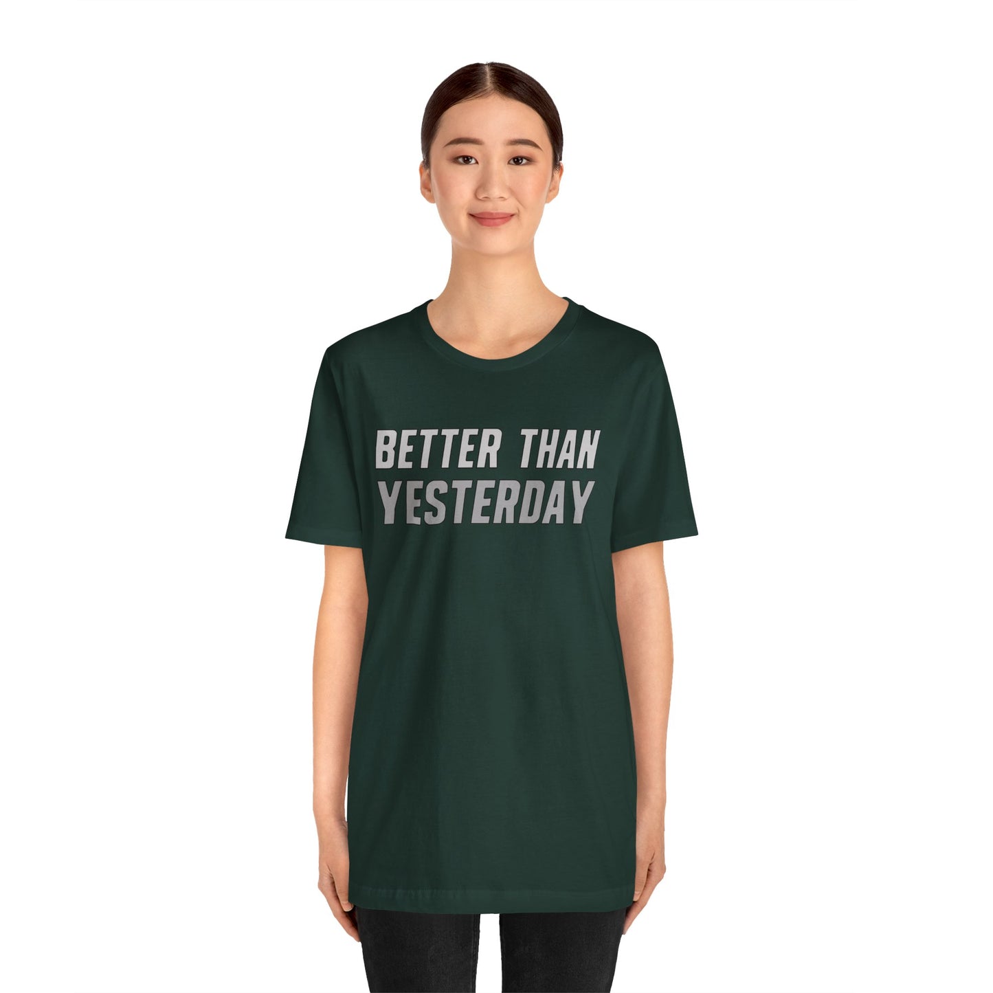 Better Than Yesterday - T-shirt