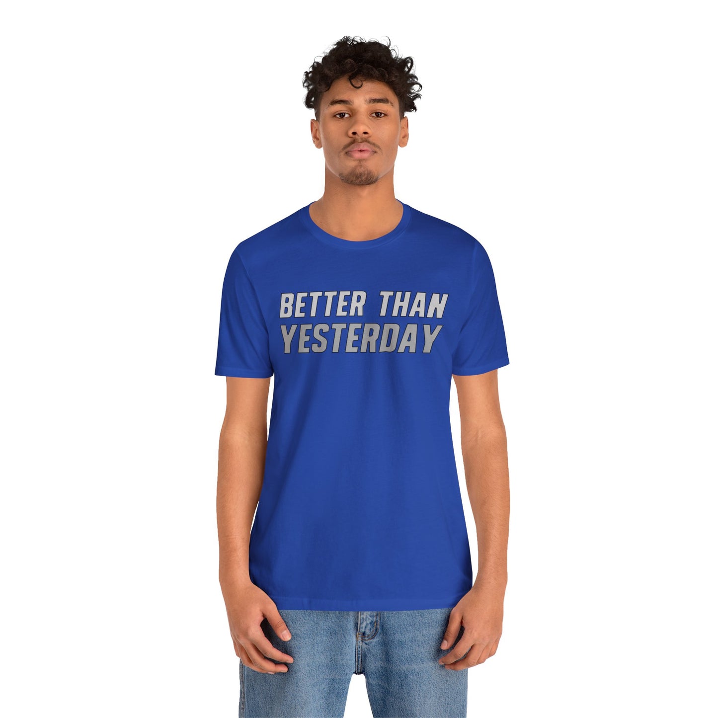 Better Than Yesterday - T-shirt