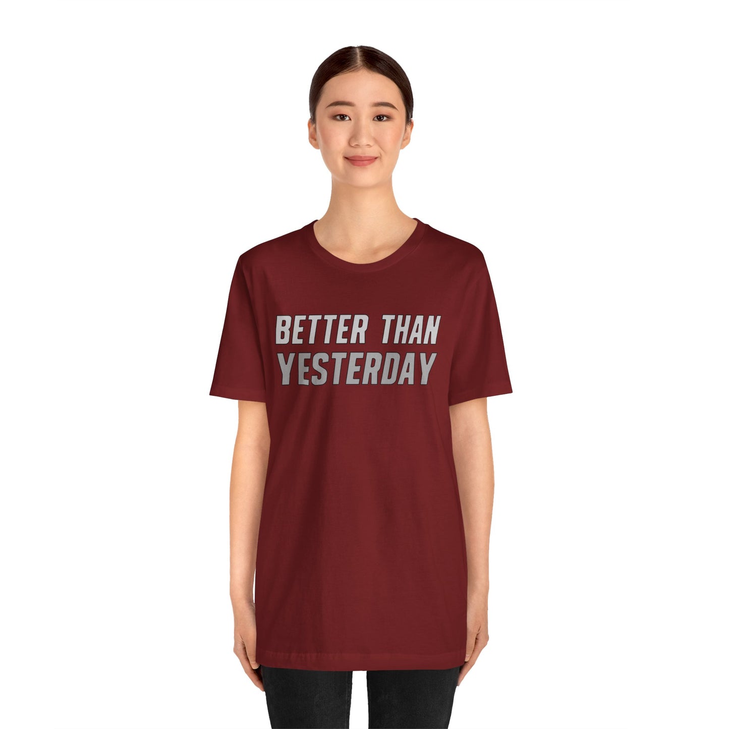 Better Than Yesterday - T-shirt