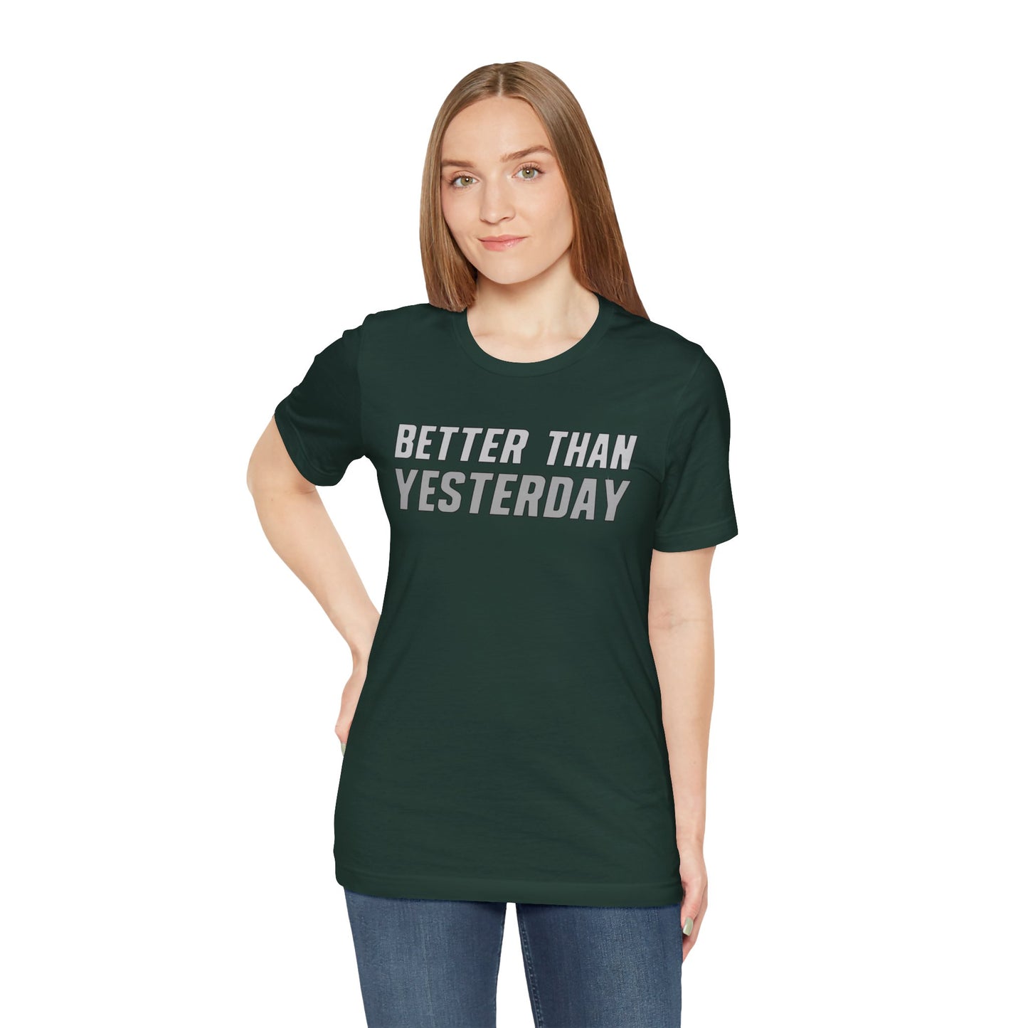Better Than Yesterday - T-shirt