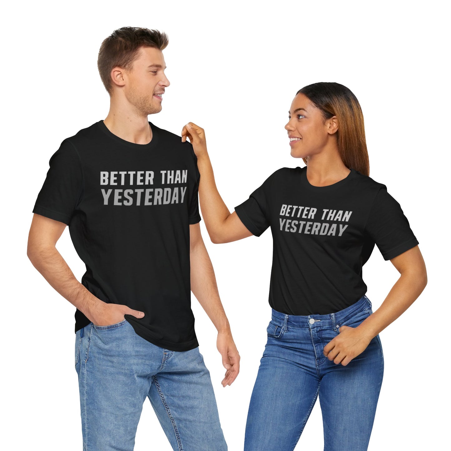 Better Than Yesterday - T-shirt