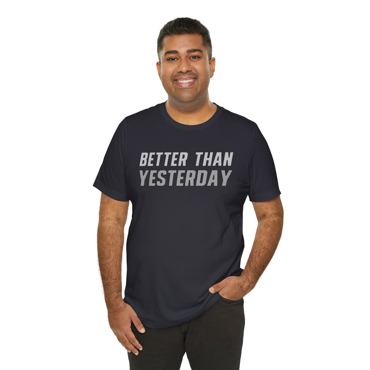 Better Than Yesterday - T-shirt