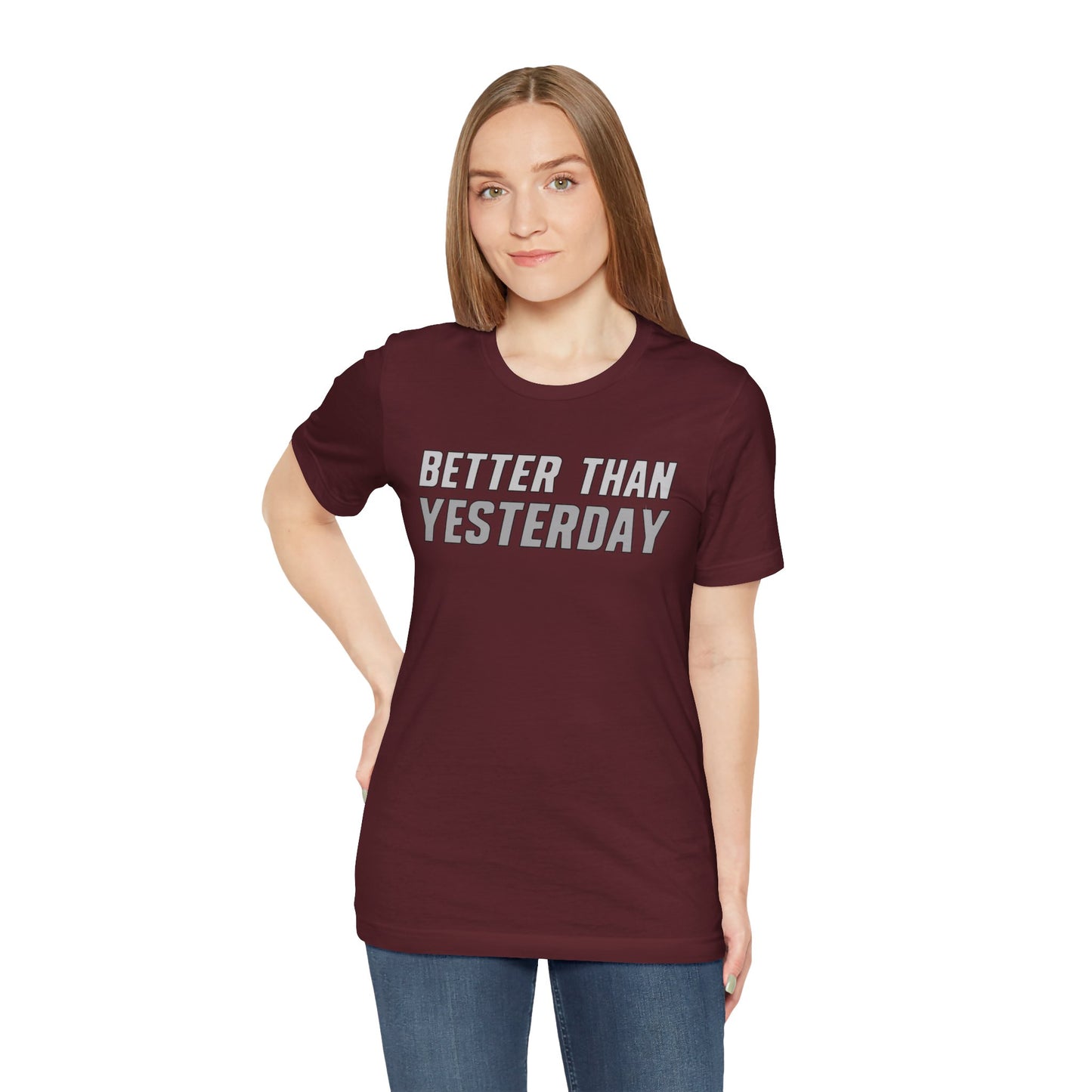 Better Than Yesterday - T-shirt