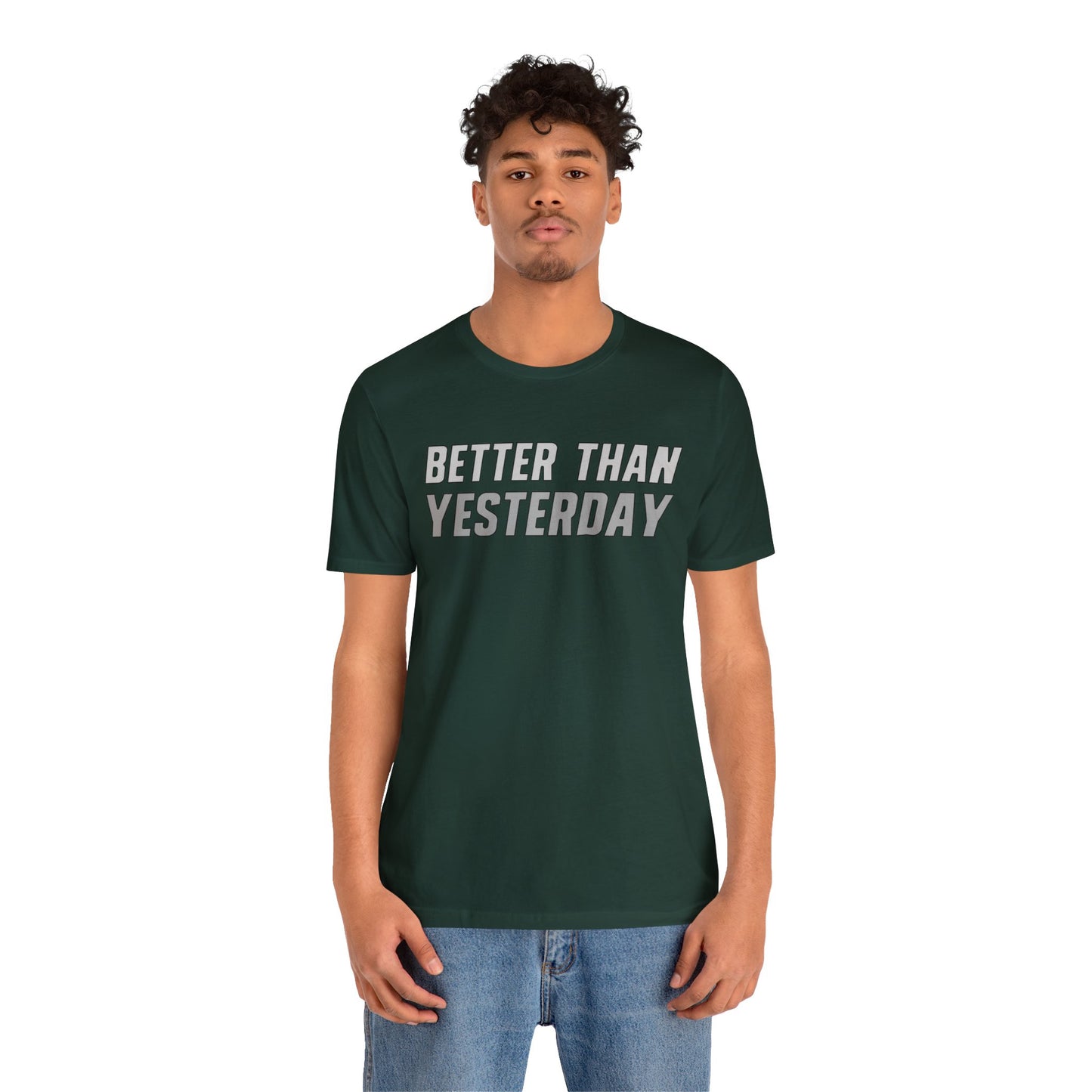 Better Than Yesterday - T-shirt