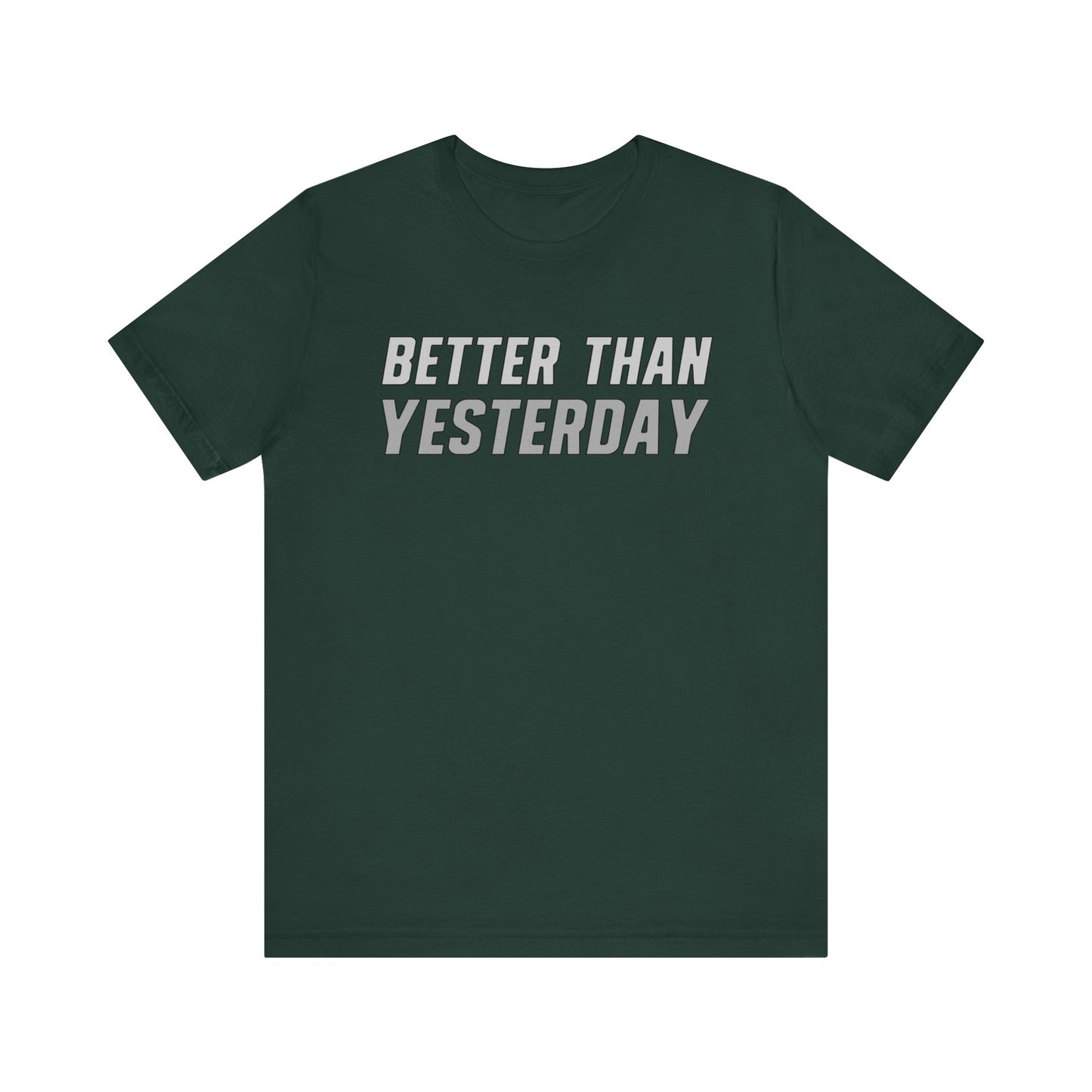 Better Than Yesterday - T-shirt