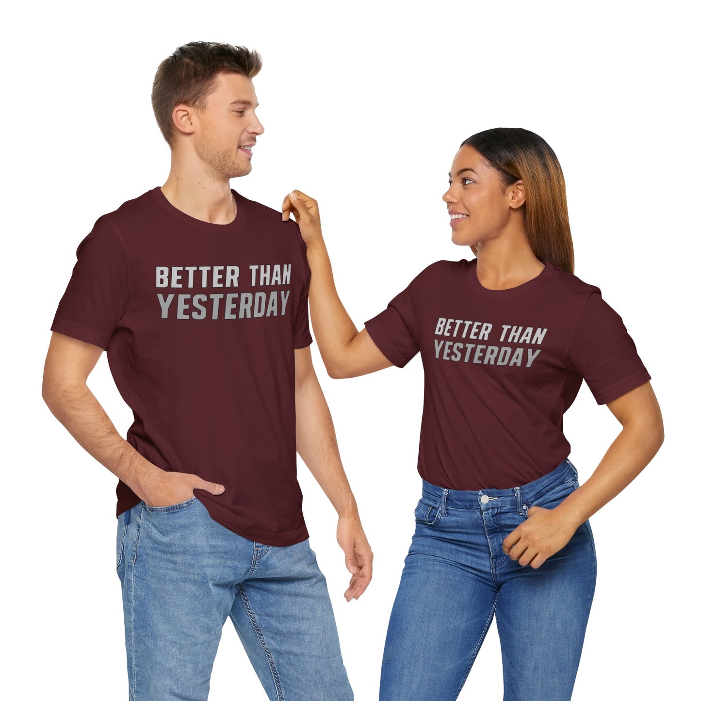 Better Than Yesterday - T-shirt