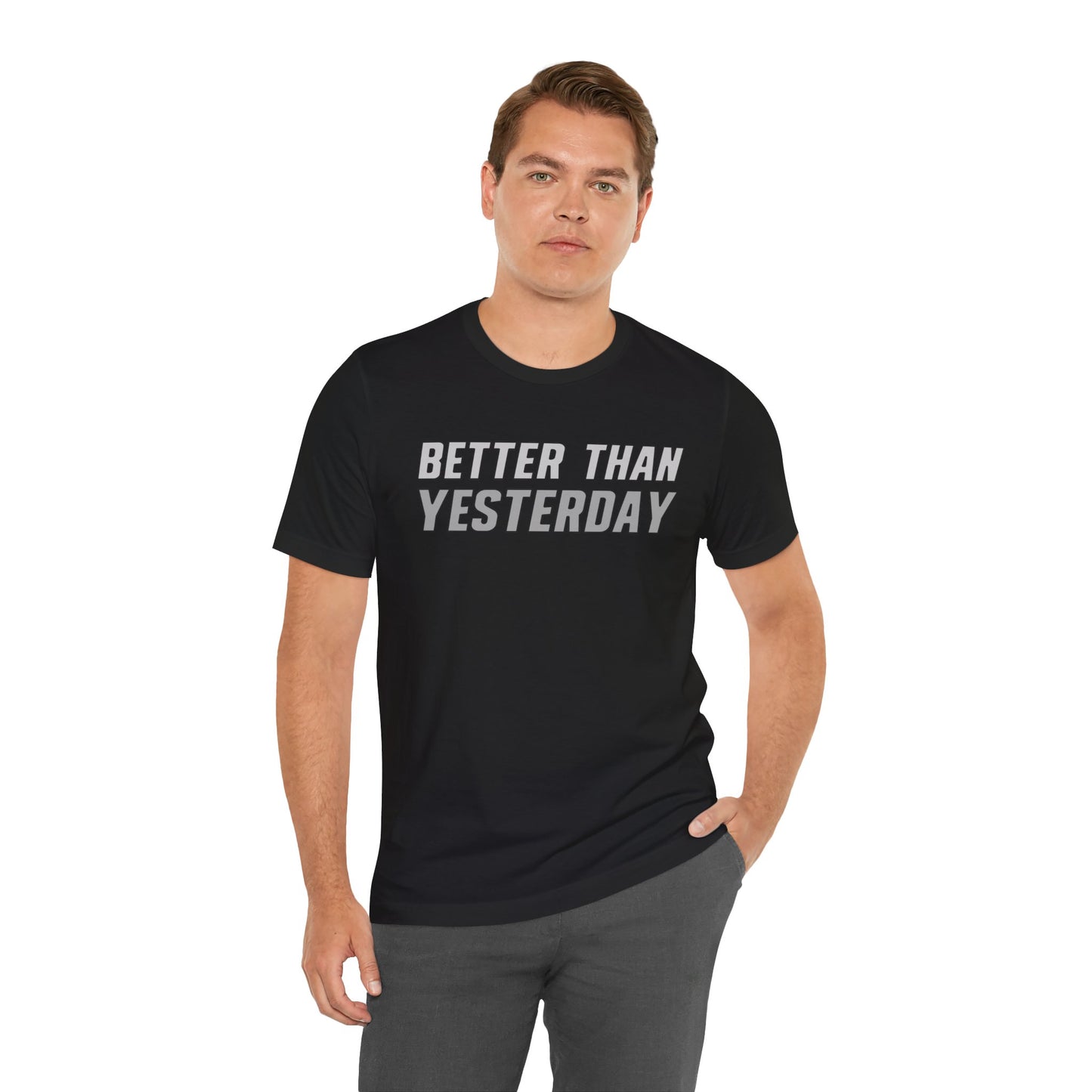 Better Than Yesterday - T-shirt