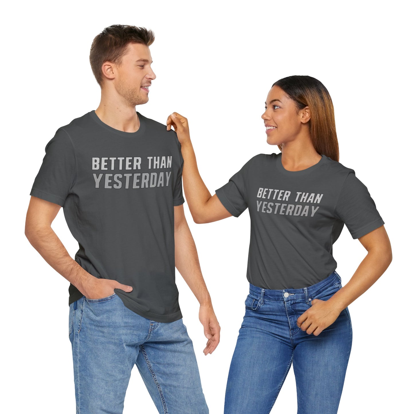 Better Than Yesterday - T-shirt
