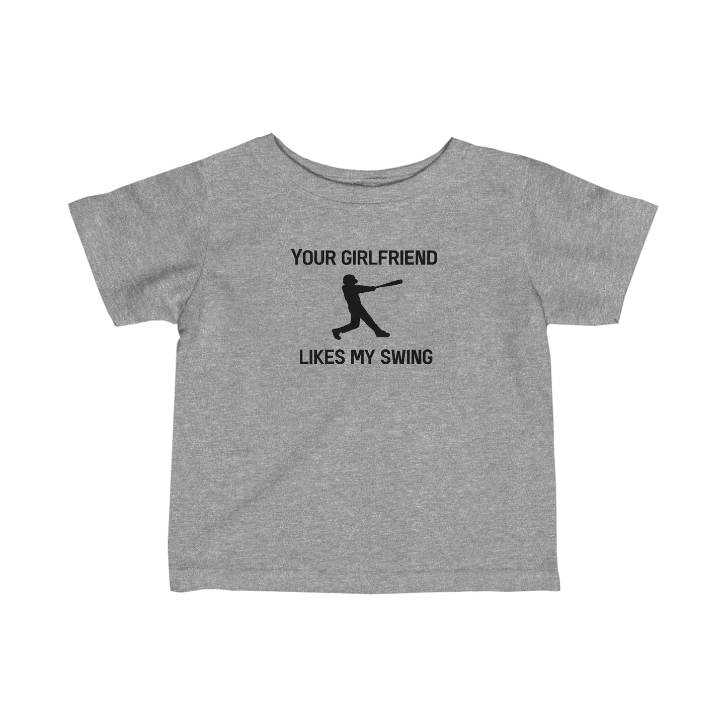 Your Girlfriend Likes My Swing - Infant Fine Jersey Tee