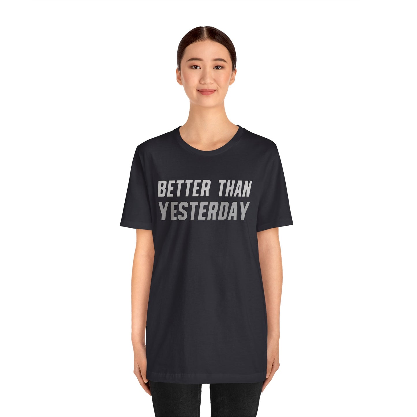 Better Than Yesterday - T-shirt