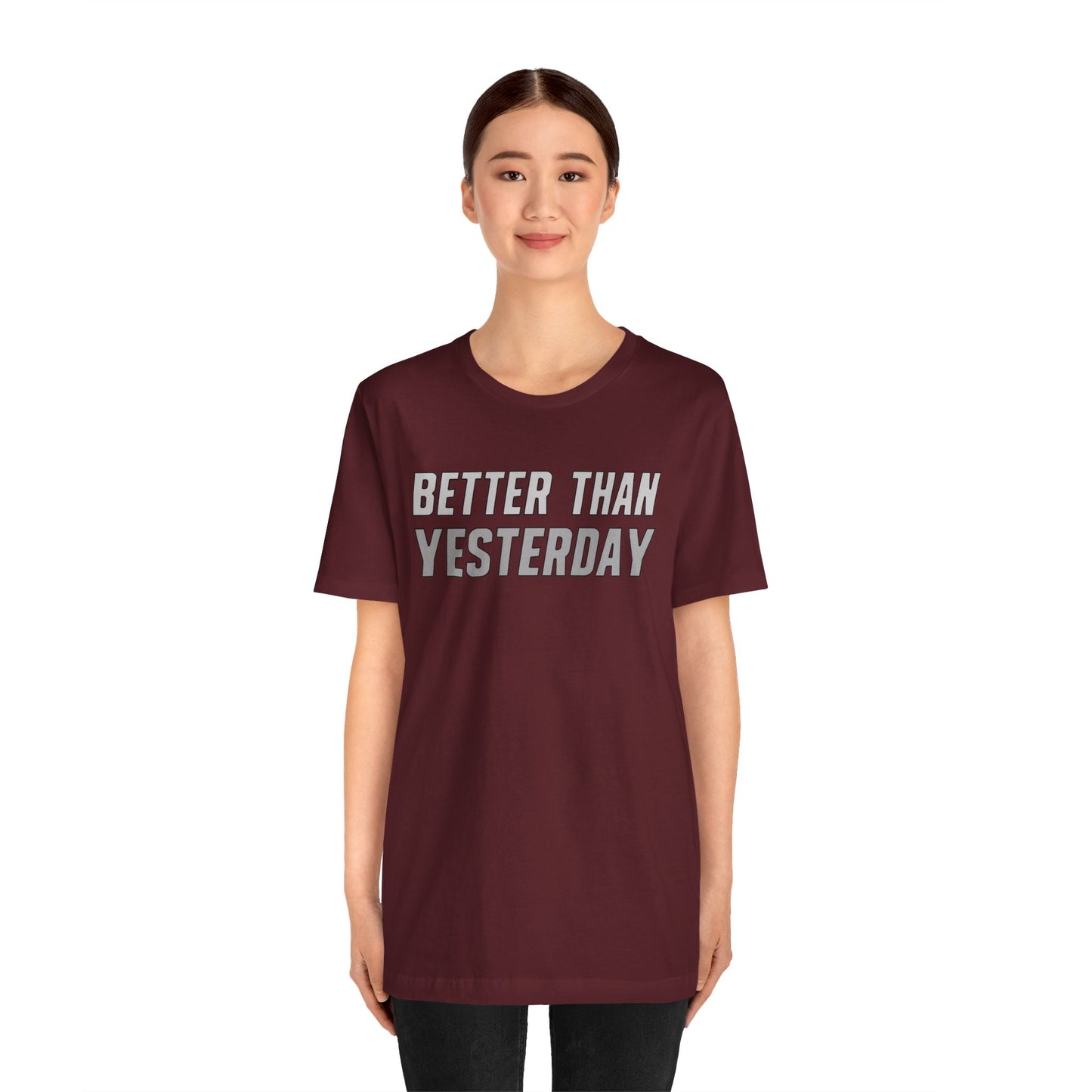 Better Than Yesterday - T-shirt