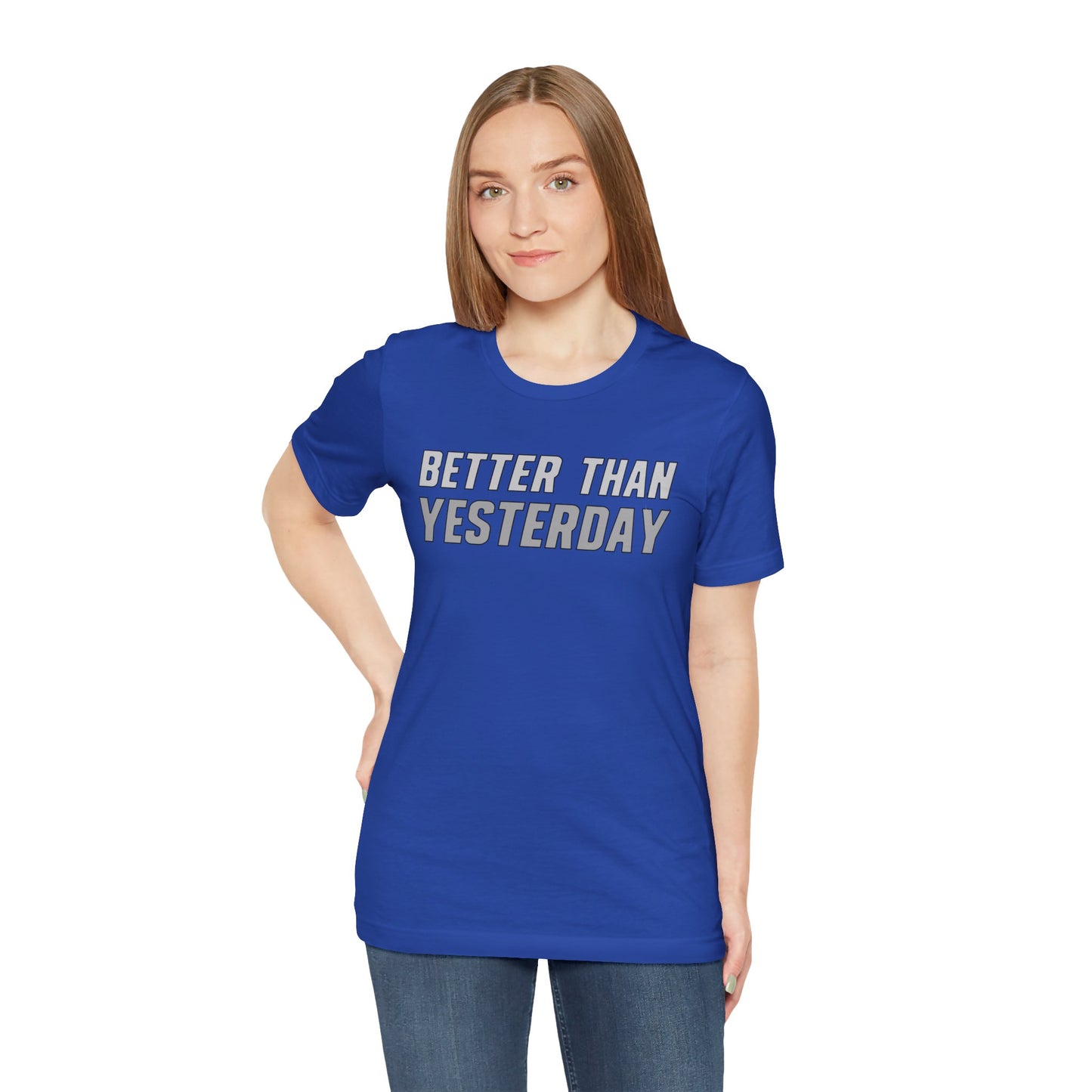Better Than Yesterday - T-shirt