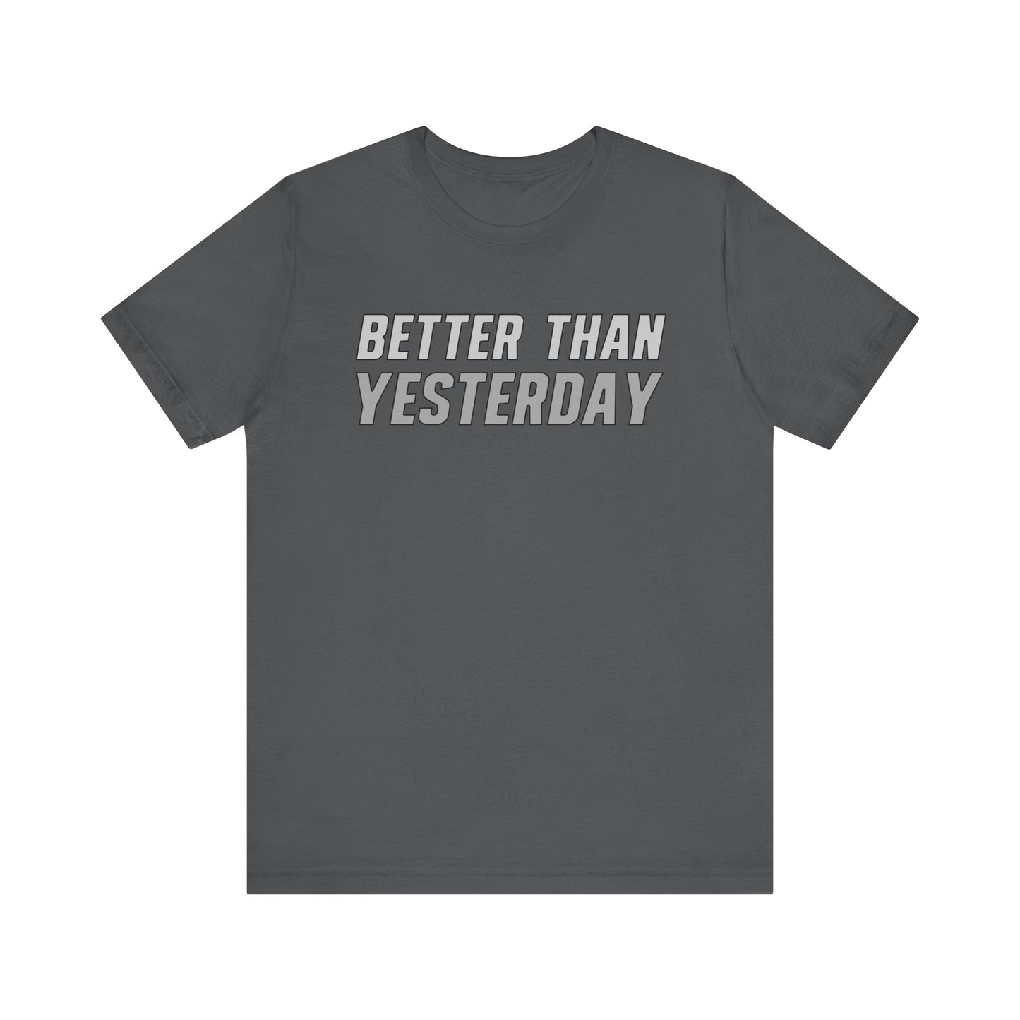 Better Than Yesterday - T-shirt