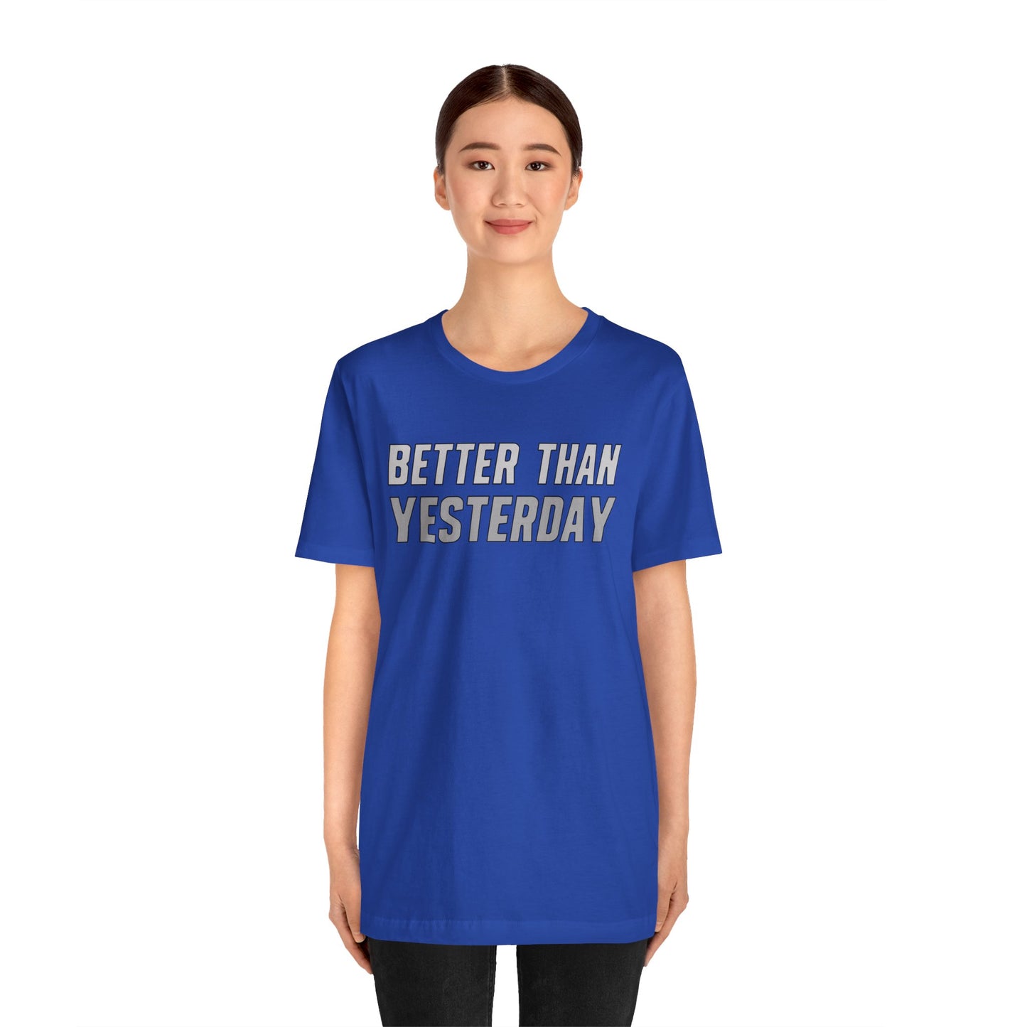 Better Than Yesterday - T-shirt