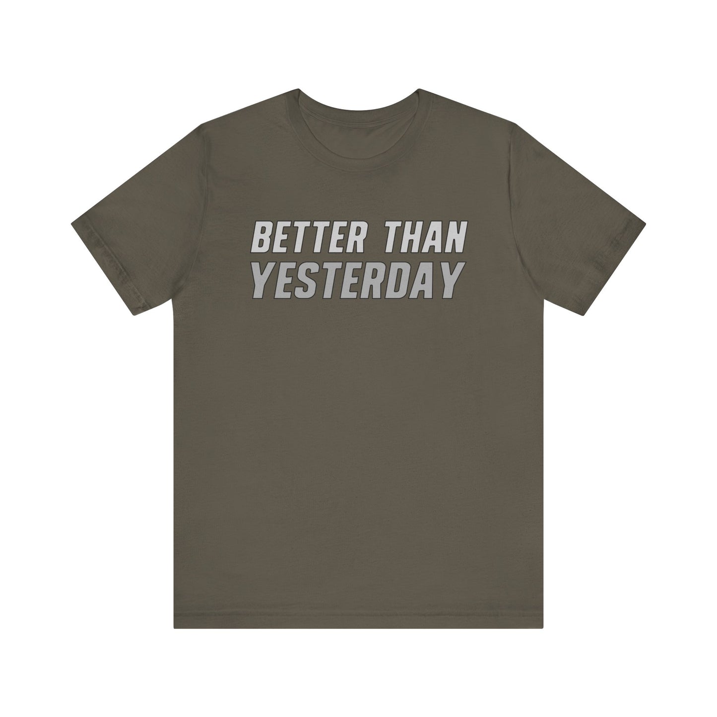 Better Than Yesterday  - T-shirt