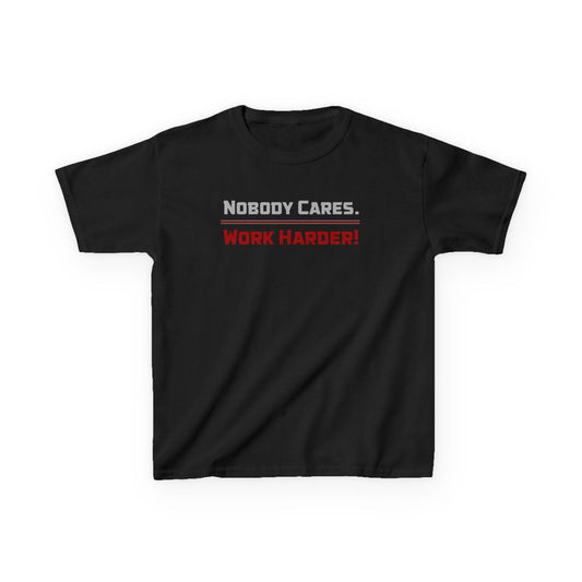 Nobody Cares. Work Harder!, Do It - Kids Heavy Cotton™ Tee